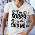 Im Sorry My Dog Said No 767 Trending Shirt Men V-Neck Tshirt