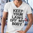 Keep Your Laws Off My Body 226 Shirt Men V-Neck Tshirt