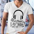 Music Makes It All Better 762 Shirt Men V-Neck Tshirt