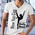 Official Wow You Can Really Dance - Dance Lover Idea Men V-Neck Tshirt