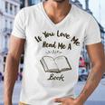 Premium If You Love Me Read Me A Book - Books Lovers Men V-Neck Tshirt