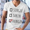 Single Taken Hungry 566 Trending Shirt Men V-Neck Tshirt