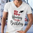 Sip Sip Hooray Its My Birthday Funny Bday Party Gift Men V-Neck Tshirt