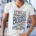 So Many Books So Little Time 230 Trending Shirt Men V-Neck Tshirt