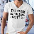 The Cabin Is Calling I Must Go Funny For Dad Fathers Day Men V-Neck Tshirt