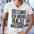 Too Clumsy To Be Around Fragile Masculinity 345 Shirt Men V-Neck Tshirt