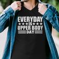 Every Day Is Upper Body Day Men V-Neck Tshirt