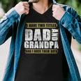 Father Grandpa I Have Two Titles Dad And Grandpa And I Rock Them Both Dad 60 Family Dad Men V-Neck Tshirt