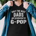 G Pop Grandpa Gift Only The Best Dads Get Promoted To G Pop Men V-Neck Tshirt
