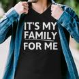 Its My Family For Me Men V-Neck Tshirt