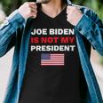 Joe Biden Is Not My President Not My President Men V-Neck Tshirt