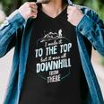 Made It To The Top All Downhill From There 107 Trending Shirt Men V-Neck Tshirt