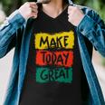 Make Today Great 116 Trending Shirt Men V-Neck Tshirt