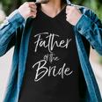 Matching Bridal Party For Family Father Of The Bride Men V-Neck Tshirt