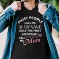 Most People Call Me By My Name - Funny Mothers Day Women Best Mom Mother Men V-Neck Tshirt