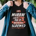 Murray Name Gift If Murray Cant Fix It Were All Screwed Men V-Neck Tshirt