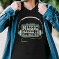 Music Makes It All Better 763 Shirt Men V-Neck Tshirt