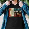 Music Makes It All Better 764 Shirt Men V-Neck Tshirt