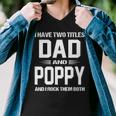 Poppy Grandpa Gift I Have Two Titles Dad And Poppy Men V-Neck Tshirt