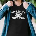 Sips Facts Not Tea Funny Gossip Meme Diva Queen Quote Joke Men V-Neck Tshirt