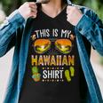 This Is My Hawaiian Aloha Hawaii Beach Summer Vacation Men V-Neck Tshirt
