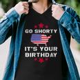 Womens Go Shorty Its Your Birthday 4Th Of July Independence Day Men V-Neck Tshirt