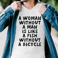 A Woman Without A Man Is Like A Fish Without A Bicycle Men V-Neck Tshirt