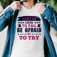 Dont Be Afraid To Fail Be Afraid Not To Try Men V-Neck Tshirt