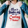 Dont Make Me Use My Curling Voice Men V-Neck Tshirt