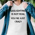 Gaslighting Is Not Real Youre Just Crazy Men V-Neck Tshirt