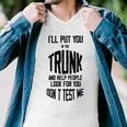 Ill Put You In The Trunk And Help People Look For You Dont Test Me Men V-Neck Tshirt