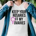 Keep Your Rosaries Off My Ovaries My Uterus My Choice Men V-Neck Tshirt