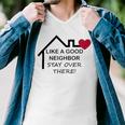 Like A Good Neighbor Stay Over There 638 Shirt Men V-Neck Tshirt