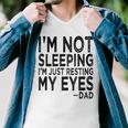 Mens Im Not Sleeping Im Just Resting My Eyes Dad Fathers Day Men V-Neck Tshirt