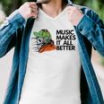 Music Makes It All Better 760 Shirt Men V-Neck Tshirt