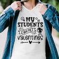 My Students Are My Valentine 142 Trending Shirt Men V-Neck Tshirt