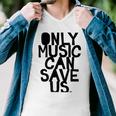 Only Music Can Save Us Men V-Neck Tshirt