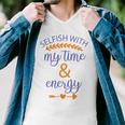 Selfish With My Time And Energy Men V-Neck Tshirt