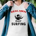 Surfing Men Sport Awesome Idea Real Men Play Surfing Men V-Neck Tshirt