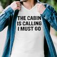 The Cabin Is Calling I Must Go Funny For Dad Fathers Day Men V-Neck Tshirt