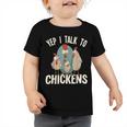 Chicken Chicken Chicken - Yep I Talk To Chickens Toddler Tshirt