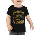 We Are The Granddaughters Of The Witches You Could Not Burn 211 Shirt Toddler Tshirt