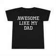 Awesome Like My Dad Father Cool Funny Infant Tshirt