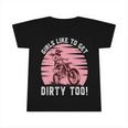 Girls Like To Get Dirty Too Funny Girl Motocross Gift Girl Motorcycle Lover Vintage V2 Infant Tshirt