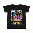 Last Day Of School Get Your Cray On Funny Teacher Infant Tshirt