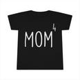 Mom4 Mom Of 4 Mother Of Four Kids Mama Mothers Day Infant Tshirt