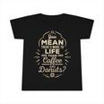 More To Life Than Coffee And Donuts 98 Trending Shirt Infant Tshirt