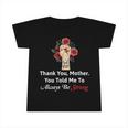 Mother Day Thank YouMotherYou Told Me To Always Be Strong Infant Tshirt