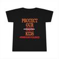 Protect Our Kids End Guns Violence Version Infant Tshirt