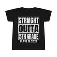 Straight Outta 5Th Grade Graduation 2022 Class Fifth Grade Infant Tshirt